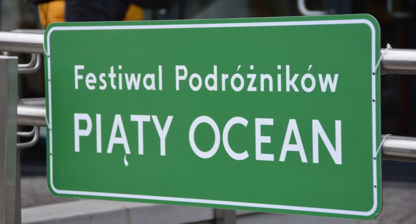 Festiwal Podróżników - Piąty Ocean, już się rozpoczął. Foto: red.