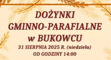 31 sierpnia dożynki gminne i parafialne w Bukowcu. Zaproszenie